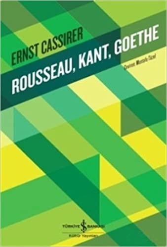 okumak Rousseau, Kant, Goethe