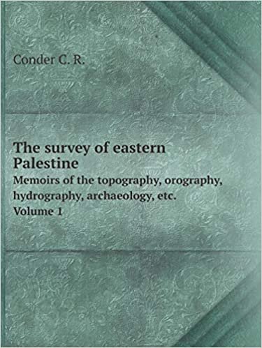 okumak The survey of eastern Palestine Memoirs of the topography, orography, hydrography, archaeology, etc. Volume 1