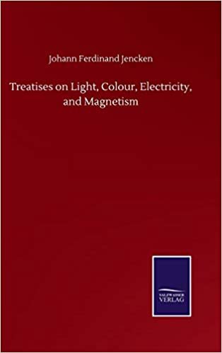 okumak Treatises on Light, Colour, Electricity, and Magnetism