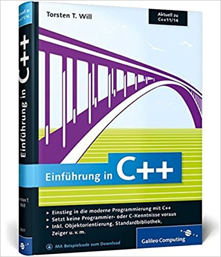 okumak Einführung in C++: Einstieg in die moderne Programmierung mit C++ / Setzt keine Programmier-oder C-Kenntnisse voraus / Inkl.Objektorientierung, Standardbibliothek, Zeiger u.v.m