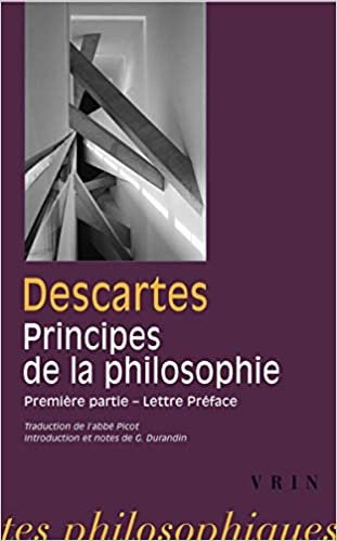 okumak Rene Descartes: Les Principes de la Philosophie: Premiere Partie Et Lettre-Preface (Bibliotheque Des Textes Philosophiques - Poche)