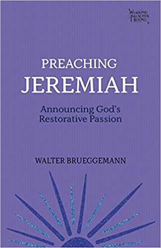 okumak Preaching Jeremiah: Announcing God&#39;s Restorative Passion (Working Preacher, Band 5)