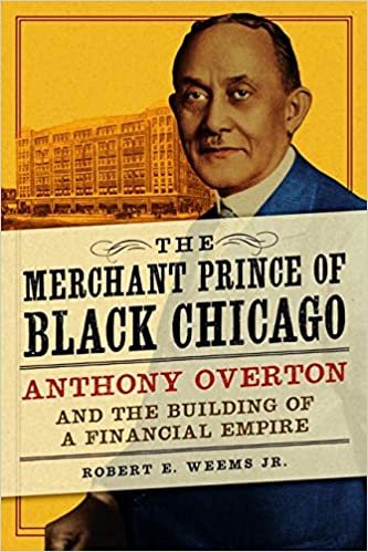 okumak The Merchant Prince of Black Chicago: Anthony Overton and the Building of a Financial Empire