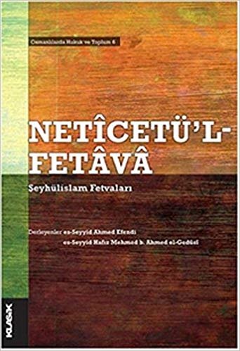 okumak Neticetü&#39;l-Fetava - Şeyhülislam Fetvaları: Osmanlılarda Hukuk ve Toplum 6