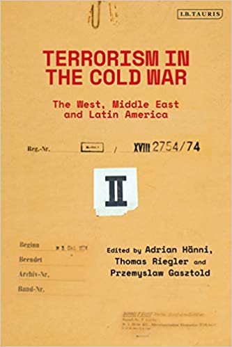 okumak Terrorism in the Cold War: State Support in the West, Middle East and Latin America
