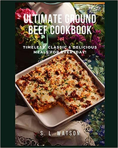 okumak Ultimate Ground Beef Cookbook: Timeless, Classic and Delicious Meals For Everyday! (Southern Cooking Recipes)