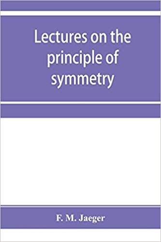 okumak Lectures on the principle of symmetry and its applications in all natural sciences