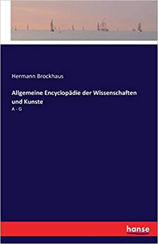 okumak Allgemeine Encyclopädie der Wissenschaften und Kunste: A - G