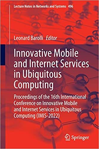 Innovative Mobile and Internet Services in Ubiquitous Computing: Proceedings of the 16th International Conference on Innovative Mobile and Internet Services in Ubiquitous Computing (IMIS-2022)