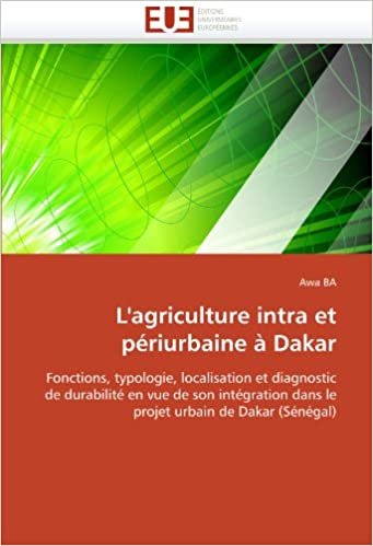 okumak L&#39;agriculture intra et périurbaine à Dakar: Fonctions, typologie, localisation et diagnostic de durabilité en vue de son intégration dans le projet urbain de Dakar (Sénégal) (Omn.Univ.Europ.)