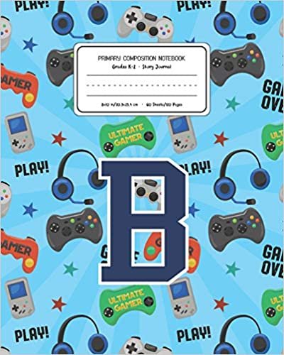 okumak Primary Composition Notebook Grades K-2 Story Journal B: Video Games Pattern Primary Composition Book Letter B Personalized Lined Draw and Write ... Exercise Book for Kids Back to School Pre