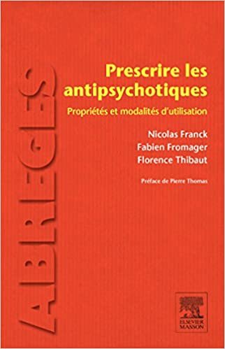 okumak Prescrire Les Antipsychotiques: Propriétés Et Modalités D Utilisation (Abrégés de médecine)