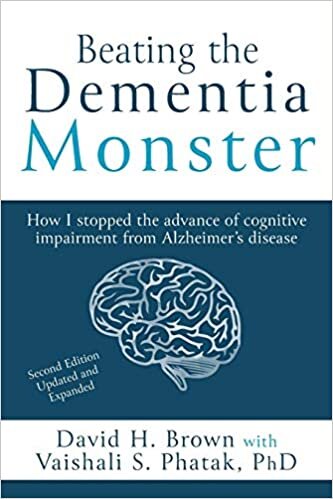 okumak Beating the Dementia Monster: How I stopped the advance of cognitive impairment from Alzheimer&#39;s disease
