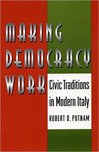 okumak Putnam, R: Making Democracy Work: Civic Traditions in Modern Italy (Princeton Paperbacks)