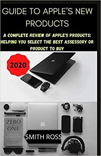 okumak GUIDE TO APPLES&#39;S NEW PRODUCTS: A complete review of Apple&#39;s products; Helping you select the best apple product to buy