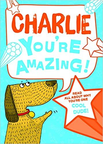 okumak Charlie - You&#39;re Amazing! Read All About Why You&#39;re One Cool Dude!