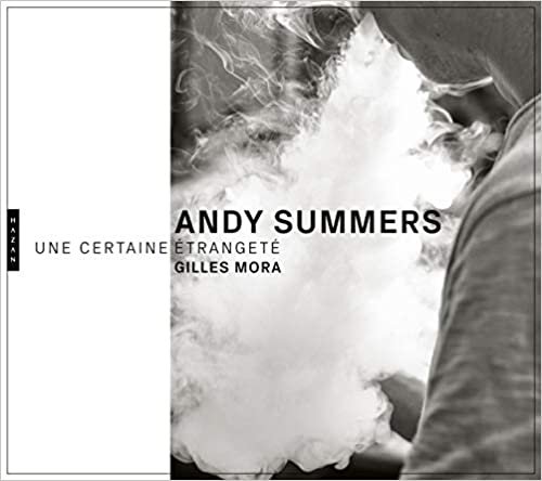 okumak Andy Summers. Une certaine étrangeté. Photographies, 1979-2018 (Catalogues d&#39;exposition)