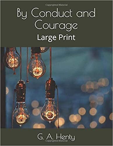 okumak By Conduct and Courage: Large Print