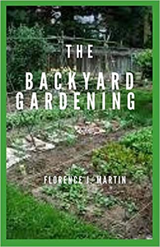 okumak The Backyard Gardening: Backyard gardening is an American past-time that the entire family can enjoy together.