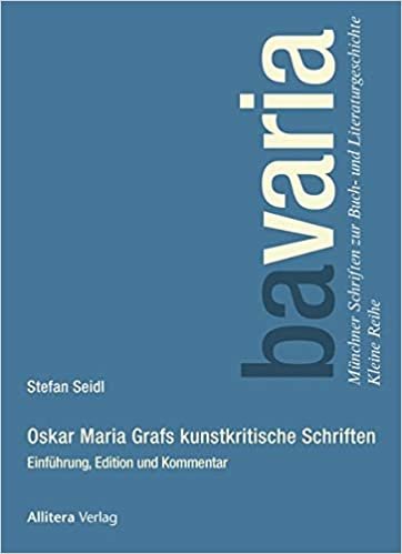 okumak Oskar Maria Grafs kunstkritische Schriften: Einführung, Edition und Kommentar (Münchner Schriften zur Buch- und Literaturgeschichte. Kleine Reihe): 2