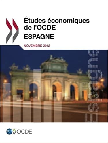 okumak Études économiques de l&#39;Ocde : Espagne 2012: Edition 2012 (ECONOMIE)