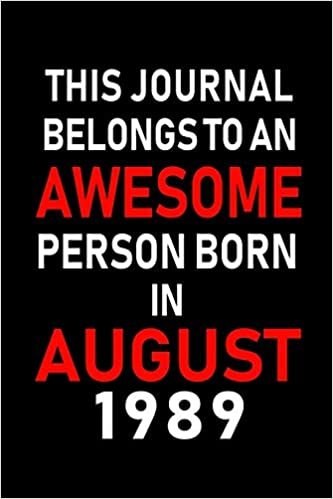 okumak This Journal belongs to an Awesome Person Born in August 1989: Blank Lined Born In August with Birth Year Journal Notebooks Diary as Appreciation, ... gifts. ( Perfect Alternative to B-day card )