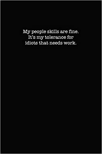 okumak My People Skills Are Fine. It&#39;s My Tolerance for Idiots That Needs work.: Dot Grid Notebook for Coworkers