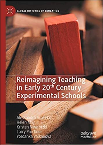 okumak Reimagining Teaching in Early 20th Century Experimental Schools (Global Histories of Education)