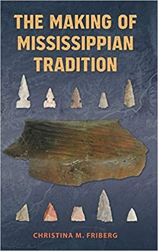 okumak The Making of Mississippian Tradition (Florida Museum of Natural History: Ripley P. Bullen Series)