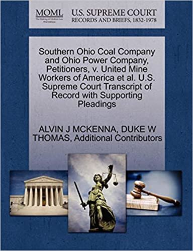 okumak Southern Ohio Coal Company and Ohio Power Company, Petitioners, v. United Mine Workers of America et al. U.S. Supreme Court Transcript of Record with Supporting Pleadings