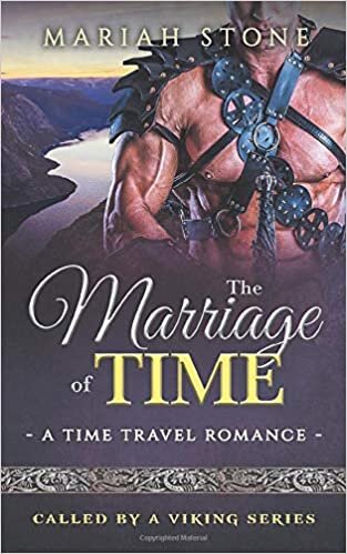 okumak The Marriage of Time: a Time Travel Romance: Called by a Viking Book 3 (Called by a Viking Series, Band 3)