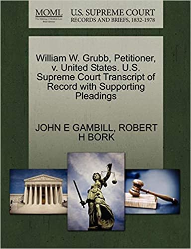 okumak William W. Grubb, Petitioner, v. United States. U.S. Supreme Court Transcript of Record with Supporting Pleadings