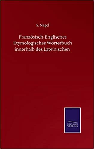okumak Franzsisch-Englisches Etymologisches Wrterbuch innerhalb des Lateinischen