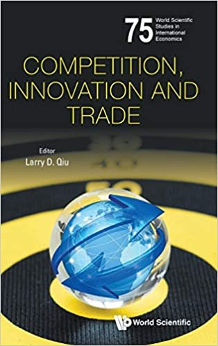 okumak Competition, Innovation and Trade (World Scientific Studies in International Economics, Band 75)