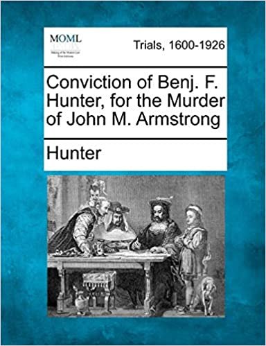 okumak Conviction of Benj. F. Hunter, for the Murder of John M. Armstrong