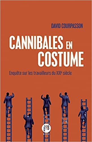 okumak Cannibales en costume : Enquête sur les travailleurs du XXIe siècle (ESSAI)