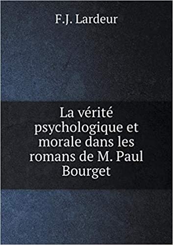okumak La vérité psychologique et morale dans les romans de M. Paul Bourget