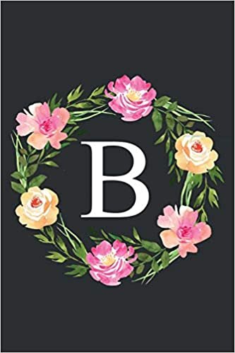 okumak B: Floral Monogram Initial Letter B Composition Notebook Journal for Girls and Women (Monogrammed Notebook)