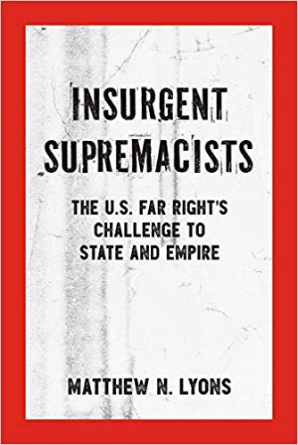 okumak Insurgent Supremacists : The U.S. Far Right&#39;s Challenge to State and Empire