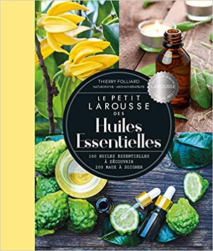 okumak Petit Larousse des huiles essentielles (2020) (Petit Larousse - Santé &amp; Médecine (31208))