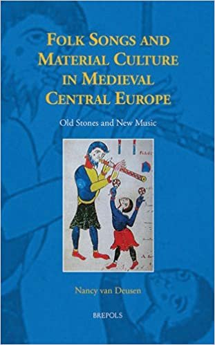 okumak Folk Songs and Material Culture in Medieval Central Europe: Old Stones and New Music (Studies in the History of Daily Life (800-1600))