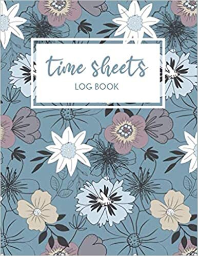 okumak Time Sheets Logbook: Simple Timesheet Book Keeper - Employee Hour Tracker Log Book - Work Time Record Notebook – Cute Blossom Cover.