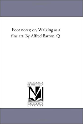 okumak Foot notes; or, Walking as a fine art. By Alfred Barron. Q