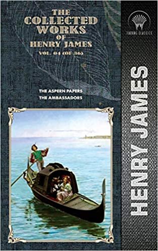 okumak The Collected Works of Henry James, Vol. 04 (of 36): The Aspern Papers; The Ambassadors (Throne Classics)