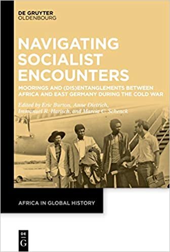 Navigating Socialist Encounters: Moorings and (Dis)Entanglements between Africa and East Germany during the Cold War