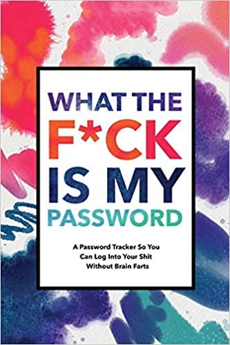 okumak What The F*ck Is My Password: Password Organizer Notebook: Internet Password Logbook/  Password Tracker So You Can Log Into Your Shit Without Brain Fart (100 Page, Small, 6 x 9 inch)