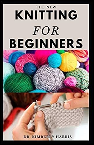 okumak THE NEW KNITTING FOR BEGINNERS: Master the art of knitting through step by step instruction and become an expert in a short period of time.