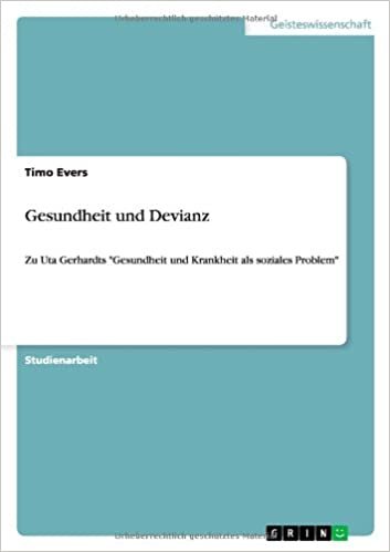 okumak Gesundheit und Devianz: Zu Uta Gerhardts &quot;Gesundheit und Krankheit als soziales Problem&quot;