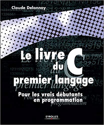 okumak Le Livre C du premier langage: Pour les vrais débutants en programmation (Noire)