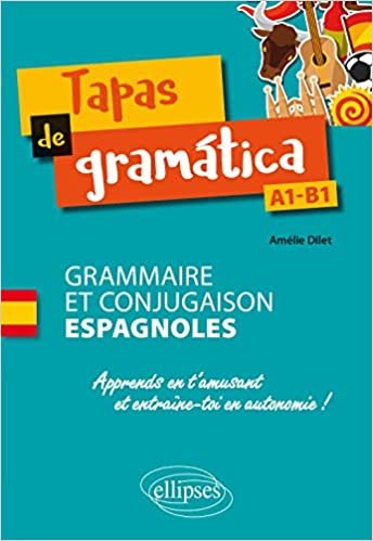 okumak Tapas de gramática. Grammaire et conjugaison espagnoles. Apprends en t&#39;amusant et entraîne-toi en autonomie ! A1-B1